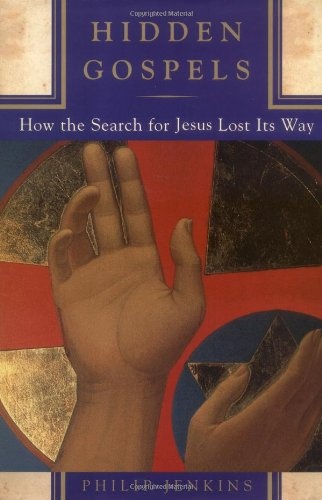 Hidden Gospels: How the Search for Jesus Lost Its Way