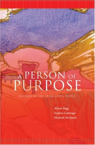 A Person of Purpose: Lessons in life from God's people