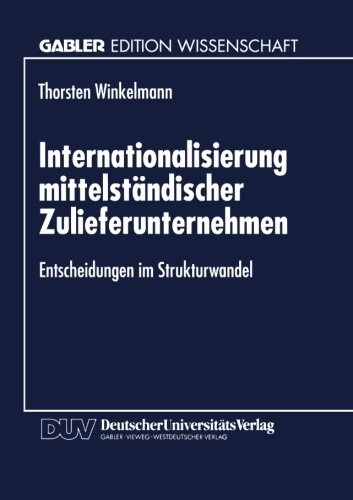 Internationalisierung mittelständischer Zulieferunternehmen: Entscheidungen im Strukturwandel (German Edition)