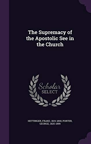 The Supremacy of the Apostolic See in the Church