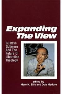 Expanding the View: Gustavo Gutierrez and the Future of Liberation Theology