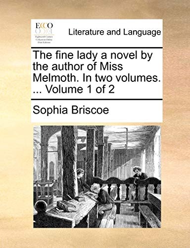 The fine lady a novel by the author of Miss Melmoth. In two volumes. ... Volume 1 of 2