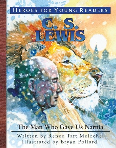 C.S. Lewis: The Man Who Gave Us Narnia