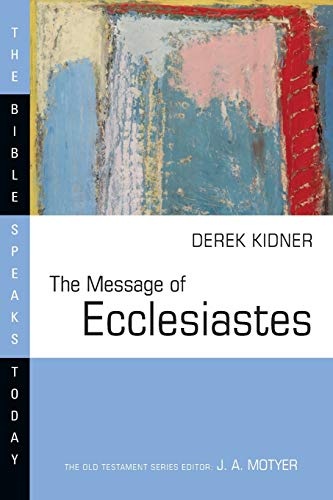 The Message of Ecclesiastes (Bible Speaks Today)