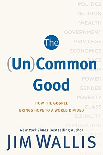 (Un)Common Good: How The Gospel Brings Hope To A World Divided