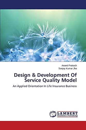 Design & Development Of Service Quality Model: An Applied Orientation In Life Insurance Business