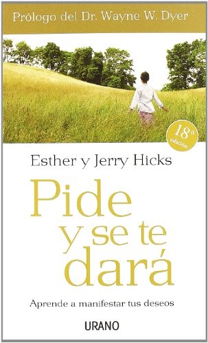 Pide y se te darÃ¡: Aprende a manifestar tus deseos (Crecimiento personal) (Spanish Edition)