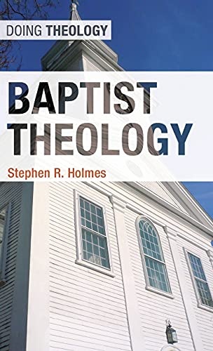 Baptist Theology (Doing Theology)
