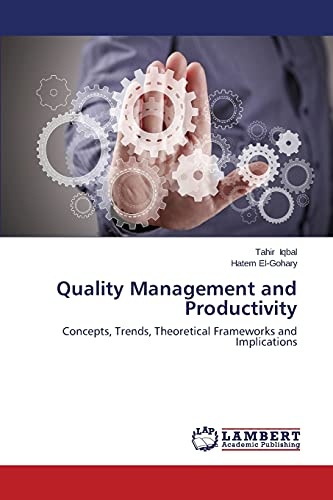 Quality Management and Productivity: Concepts, Trends, Theoretical Frameworks and Implications