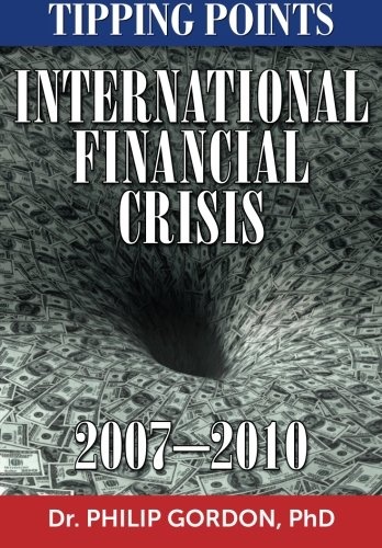 International Financial Crisis: 2007-2010: Tipping Points