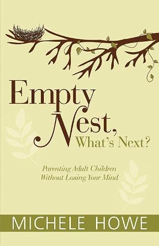 Empty Nest: What's Next?: Parenting Adult Children Without Losing Your Mind