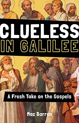 Clueless in Galilee: A Fresh Take on the Gospels