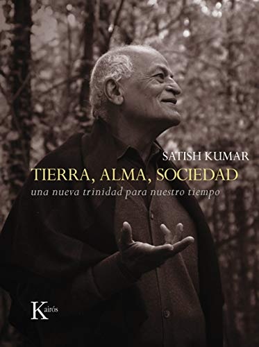 Tierra, alma, sociedad: Una nueva trinidad para nuestro tiempo (SabidurÃ­a perenne) (Spanish Edition)