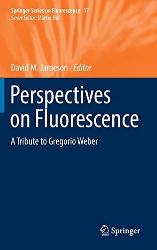 Perspectives on Fluorescence: A Tribute to Gregorio Weber (Springer Series on Fluorescence, 17)