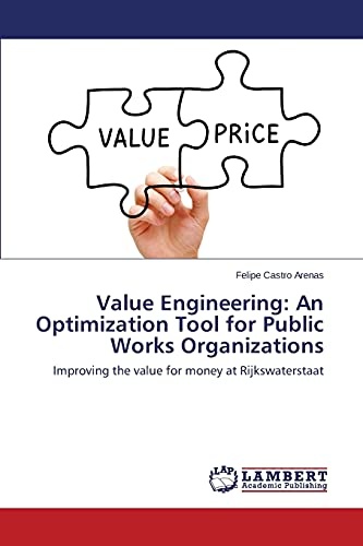 Value Engineering: An Optimization Tool for Public Works Organizations: Improving the value for money at Rijkswaterstaat