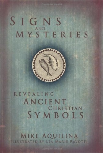 Signs and Mysteries: Revealing Ancient Christian Symbols
