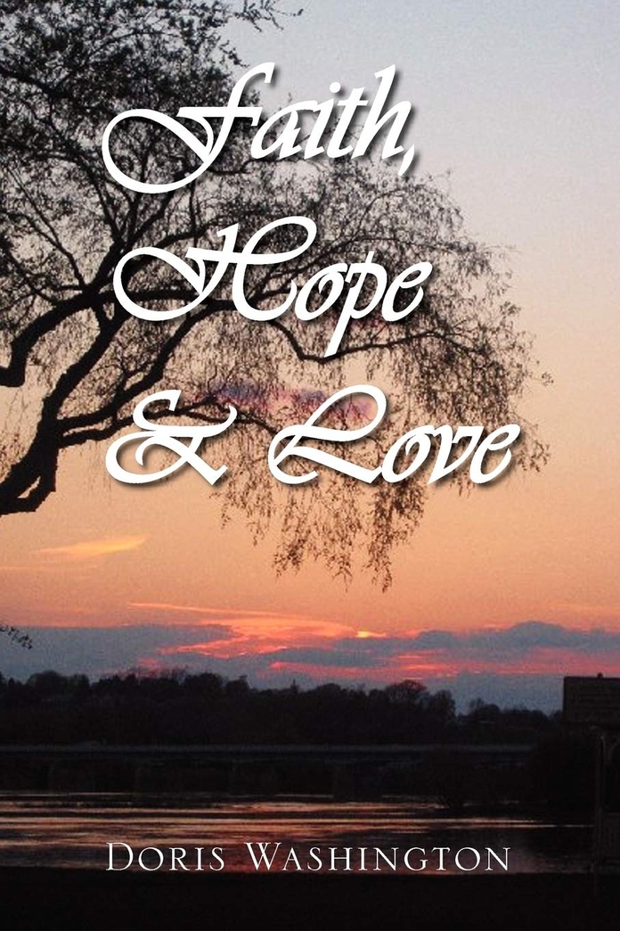 Faith, Hope & Love: Poems of Inspiration by Doris Washington