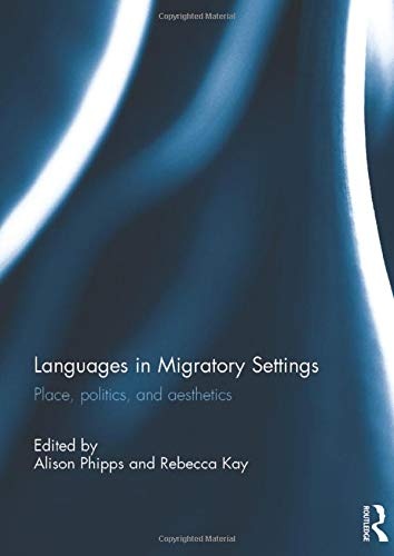 Languages in Migratory Settings: Place, Politics, and Aesthetics