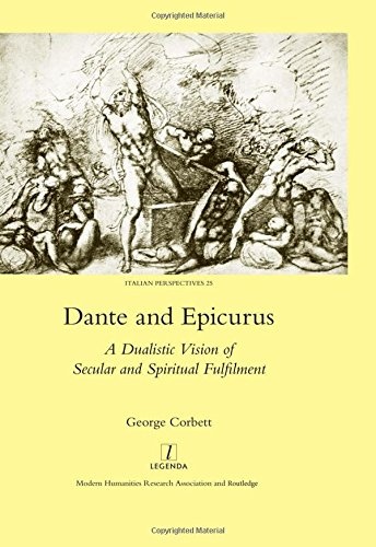 Dante and Epicurus: A Dualistic Vision of Secular and Spiritual Fulfilment (Italian Perspectives (Maney))
