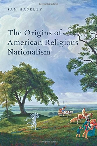 The Origins of American Religious Nationalism (Religion in America)