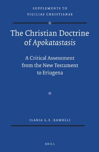 The Christian Doctrine of Apokatastasis : A Critical Assessment from the New Testament to Eriugena (Supplements to Vigiliae Christianae)