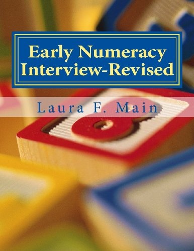 Early Numeracy Interview-Revised: Monitoring Numeracy Progress in the K-4 Class (Elementary Math Intervention) (Volume 2)