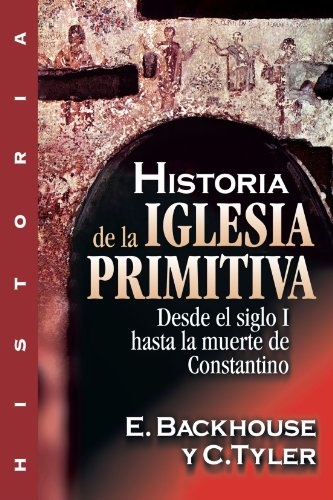 Historia de La Iglesia Primitiva (Spanish Edition)
