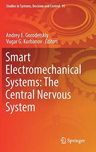 Smart Electromechanical Systems: The Central Nervous System (Studies in Systems, Decision and Control, 95)