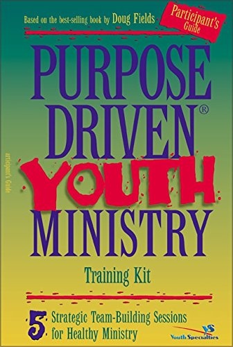 Purpose-DrivenÂ® Youth Ministry Training Kit Participant's Guide