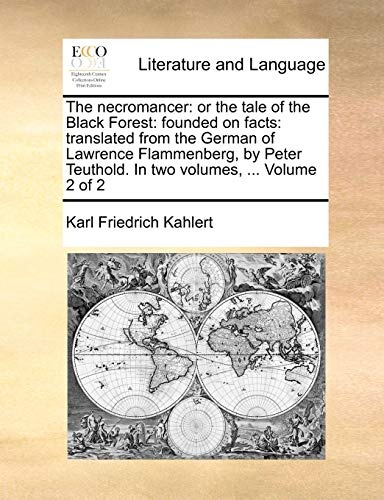 The necromancer: or the tale of the Black Forest: founded on facts: translated from the German of Lawrence Flammenberg, by Peter Teuthold. In two volumes, ... Volume 2 of 2