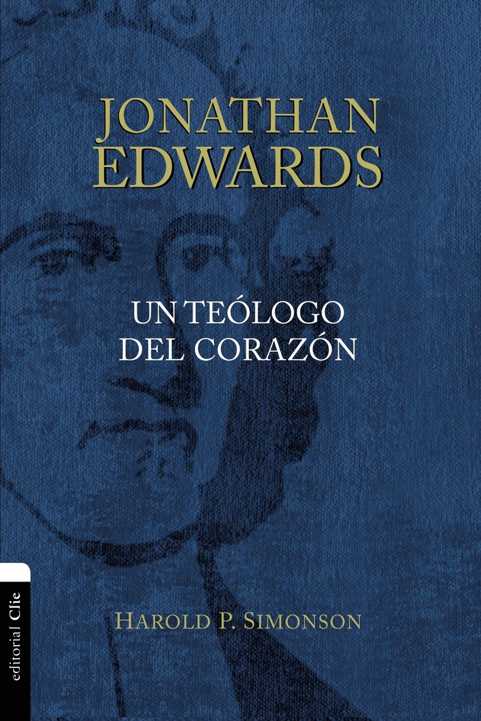 Jonathan Edwards, un teólogo del corazón (Spanish Edition)