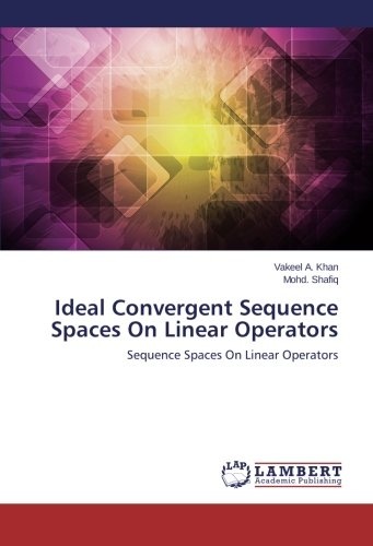 Ideal Convergent Sequence Spaces On Linear Operators: Sequence Spaces On Linear Operators
