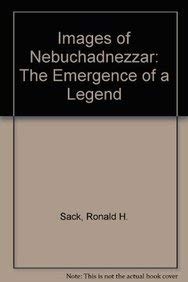 Images of Nebuchadnezzar: The Emergence of a Legend