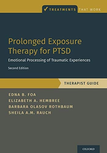 Prolonged Exposure Therapy for PTSD: Emotional Processing of Traumatic Experiences - Therapist Guide (Treatments That Work)