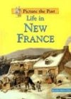 Life in New France (Picture the Past)