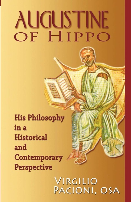 Augustine of Hippo: His Philosophy in a Historical and Contemporary Perspective