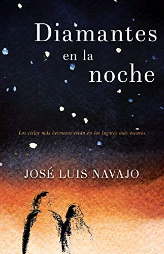 Diamantes en la noche: Los cielos mÃ¡s hermosos estÃ¡n en los lugares mÃ¡s oscuros (Spanish Edition)