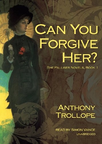 Can You Forgive Her? (Palliser Novels, Book 1) (Palliser Novels (Audio))