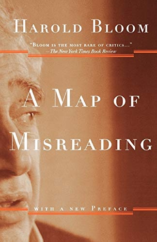 A Map of Misreading: With a New Preface