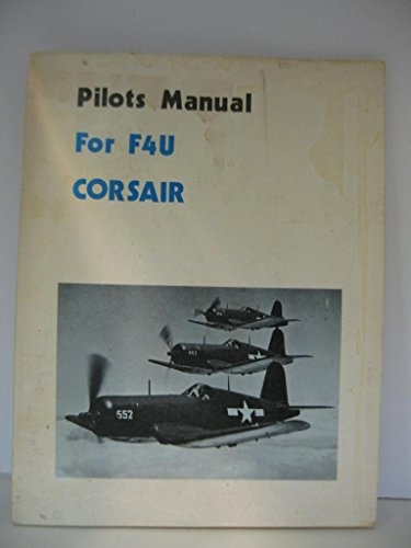 Pilots Manual for F4U Corsair (American Flight Manuals)