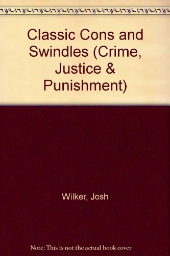Classic Cons and Swindles (Crime, Justice & Punishment)