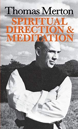 Thomas Merton: Spiritual Direction And Meditation