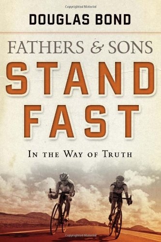 Stand Fast in the Way of Truth: Fathers and Sons Volume 1