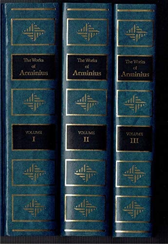 The Works of James Arminius: The London Edition (3 Volumes)