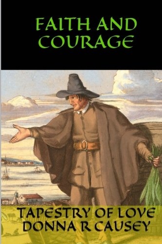 Faith and Courage: A Novel of Colonial America (Tapestry of Love) (Volume 2)