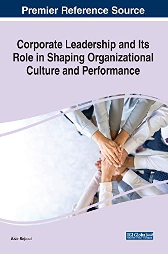 Corporate Leadership and Its Role in Shaping Organizational Culture and Performance