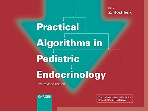 Practical Algorithms in Pediatric Endocrinology: (Practical Algorithms in Pediatrics. Series Editor: Z. Hochberg)