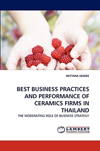 BEST BUSINESS PRACTICES AND PERFORMANCE OF CERAMICS FIRMS IN THAILAND: THE MODERATING ROLE OF BUSINESS STRATEGY