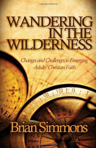 Wandering in the Wilderness: Changes and Challenges to Emerging Adults Christian Faith