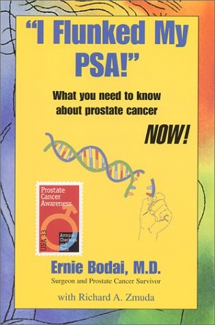I Flunked My PSA! What You Need to Know About Prostate Cancer NOW!